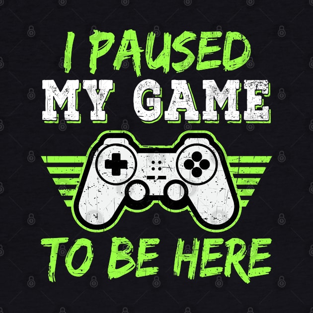 I Paused My Game To Be Here Gift Gamer For Teen Boys Gaming by Herotee